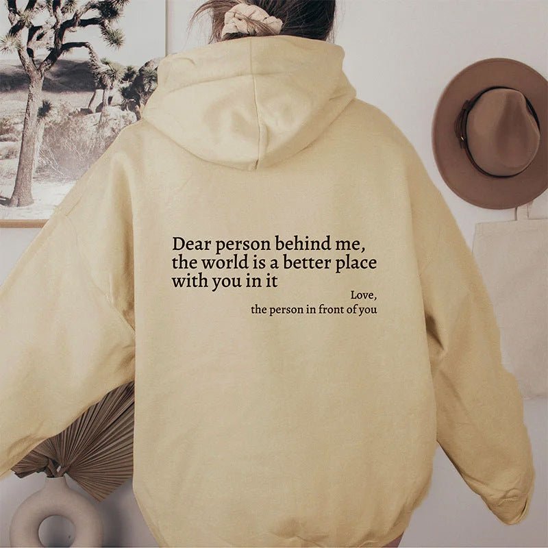 Dear Person Behind Me,the World Is A Better Place,with You In It,love,the Person In Front Of You,Women's Plush Letter Printed Kangaroo Pocket Drawstring Printed Hoodie Unisex Trendy Hoodies - Regalo ShopShirtCJCJWY173158365MNBeige2XLDear Person Behind Me,the World Is A Better Place,with You In It,love,the Person In Front Of You,Women's Plush Letter Printed Kangaroo Pocket Drawstring Printed Hoodie Unisex Trendy Hoodies